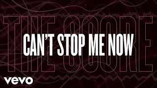 The Score  Cant Stop Me Now Lyric Video [upl. by Sidra]