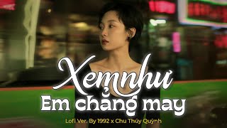 Xem Như Em Chẳng May Lofi Ver  Chu Thúy Quỳnh x 1992 ngọt ngào đến mấy cũng tan thành mây lyric [upl. by Hillari]