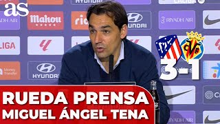 MIGUEL ÁNTEL TENA en RUEDA de PRENSA y el FUTURO del VILLARREAL  ATLÉTICO 3  VILLARREAL 1 [upl. by Noroj]