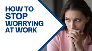 How to stop worrying at work [upl. by Alba]