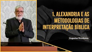 1 Alexandria e as Metodologias de Interpretação Bíblica  Augustus Nicodemus [upl. by Coombs]