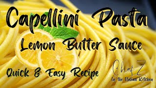 LEMON BUTTER CAPELLINI  QUICK amp EASY RECIPE  CHEF Z In the Italian Kitchen [upl. by Ynatterb345]