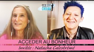 NATACHA CALESTREME Accéder au bonheur [upl. by Onyx]