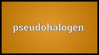 Pseudohalogen Meaning [upl. by Brinkema]