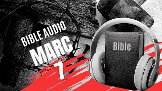 MARC 7  LA BIBLE AUDIO avec textes [upl. by Rutra]