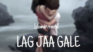 Lag Jaa Gale Slowed amp Reverb  Slow Version  Slowed amp Reverb [upl. by Pail]