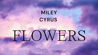 FLOWER  MILEY CYRUS LYRICS [upl. by Nytsirt]