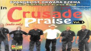 Okwara Ezema  Crusade Praise Official Naija Gospel [upl. by Adilem]