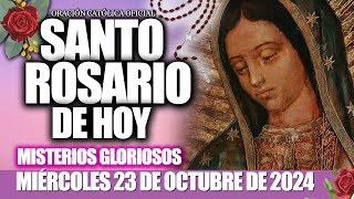 EL SANTO ROSARIO DE HOY MIÉRCOLES 23 DE OCTUBRE 2024 MISTERIOS GLORIOSOS ORACIÓN CATÓLICA OFICIAL [upl. by Ahseikal319]