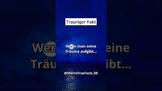 😔 Trauriger Fakt Wenn man seine Träume aufgibt  shorts facts [upl. by Linder]