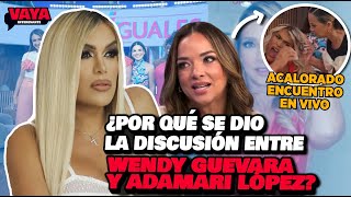 ¿POR QUÉ SE DIO LA DISCUSIÓN ENTRE WENDY GUEVARA Y ADAMARI LOPEZ [upl. by Nnitsuj]