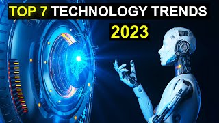 TOP 7 Technology Trends in 2023 [upl. by Renee]