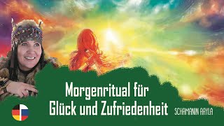 ✨ Schamanin Aayla Morgenritual für Glück und Zufriedenheit [upl. by Eiramnaej779]