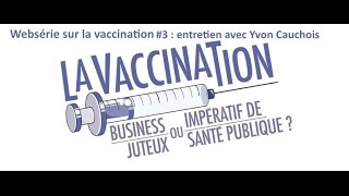 Websérie sur la vaccination 3  entretien avec Yvon Cauchois [upl. by Millie]