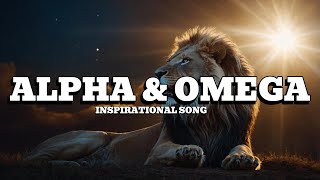 Alpha and Omega  Uplifting Christian Song  Official Lyrics [upl. by Ttezzil]