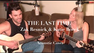 The Last Time  Zak Resnick amp Katie Boeck [upl. by Ashbaugh]