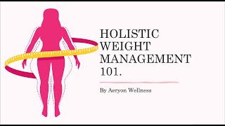 Holistic Weight Management 101 [upl. by Holton815]