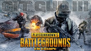 PUBG FR  Git Gud 3 quotLa suprématie de lautomobilequot En équipe avec STAF52 et Globule57 [upl. by Perlman897]