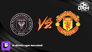 ⚽️INTER MIAMI  MANCHESTER UNITED⚽️  5ª GIORNATA  MONTUORI LEAGUE 4ª EDIZIONE [upl. by Duax]