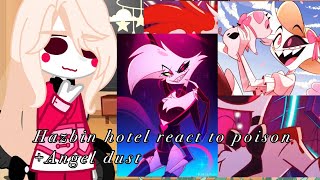 Hazbin hotel react to Angel dust Poison songYui Møøncheck the desc  PART 1 [upl. by Sukul874]