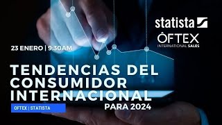 quotTendencias del consumidor internacional para 2024quot Statista y Oftex [upl. by Ajit]