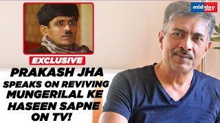 Prakash Jha speaks on reviving Mungerilal Ke Haseen Sapne on TV [upl. by Nahguav868]