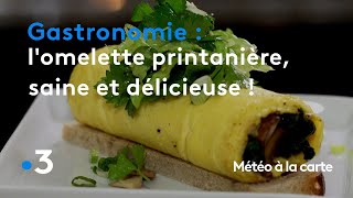 Gastronomie  lomelette printanière saine et délicieuse  Météo à la carte [upl. by Roxanna750]