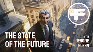 The Futurists  EPS267 The State of the Future with Jerome Glenn [upl. by Bilski]