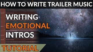 How To Write Trailer Music  Ep01  Writing Atmospheric amp Emotional Intros [upl. by Ern885]