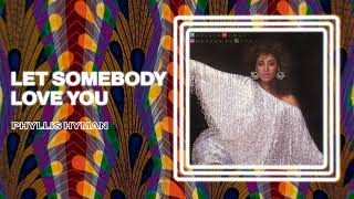 Phyllis Hyman  Let Somebody Love You Official Audio [upl. by Clippard]