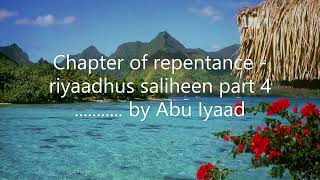 Chapter of repentance  riyaadhus saliheen  part 4 by Abu Iyaad [upl. by Deppy]