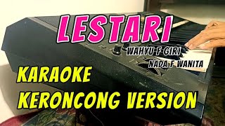 LESTARI  KARAOKE KERONCONG VERSION  Nada cewek [upl. by Stanley]