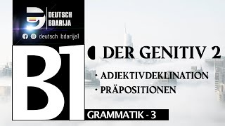 B1 GRAMMATIK  GENITIV PRÄPOSITIONEN  ADJEKTIVDEKLINATION   PART 2 [upl. by Zacks711]