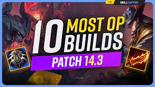 The 10 NEW MOST OP BUILDS on Patch 143  League of Legends [upl. by Dinny226]