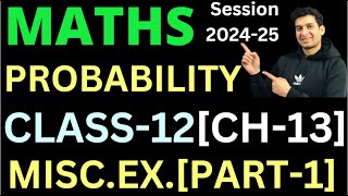 PROBABILITY  Class 12  Maths  CH13  MISCELLANEOUS EXERCISE Q1 TO Q6 [upl. by Elkraps375]