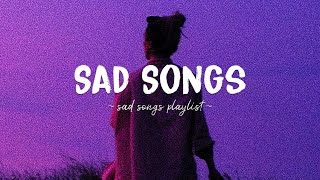 Sad Songs ♫ Sad songs playlist for broken hearts  Depressing Songs 2024 That Will Make You Cry [upl. by Luht974]