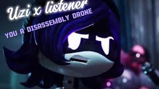 Uzi x listener Your a disassembly drone ftCyn [upl. by Aw555]