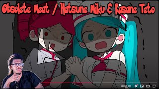 Obsolete Meat  Hatsune Miku amp Kasane Teto REACTION [upl. by Lexy]