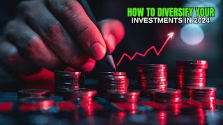 How to Diversify Your Investments in 2024 [upl. by Dodwell680]