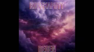 Regen  KOPFKAPUTT [upl. by Eyak]