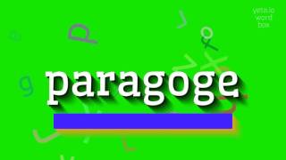 PARAGOGE  HOW TO PRONOUNCE IT paragoge [upl. by Tootsie]