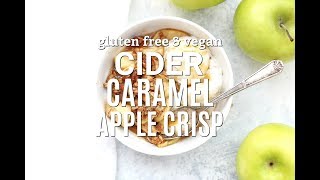 Cider Caramel Apple Crisp Gluten Free amp Vegan [upl. by Kezer]