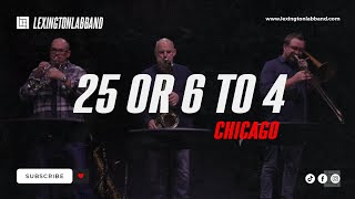 25 or 6 to 4 Chicago  Lexington Lab Band [upl. by Mckenna]