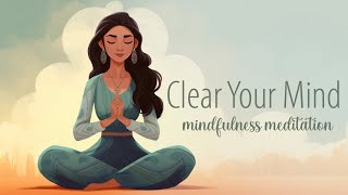 Clear Your Mind A Guided Mindfulness Meditation [upl. by Axela]