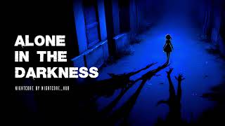 Nightcore  Alone In The Darkness [upl. by Eletnahc]