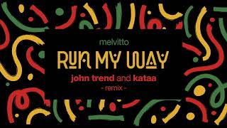 John Trend amp kataa ✖️ Melvitto  Run My Way  Remix [upl. by Evadnee521]