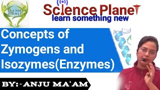 Concepts of Zymogens and Isozymes Enzymes By Anju Maam scienceplanetbiology [upl. by Thunell154]