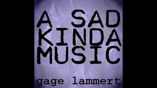 Gage Lammert  A Sad Kinda Music Official Audio [upl. by Nnadroj]