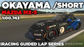 iRacing Okayama Short Mazda MX5  Guided Lap  Hot Lap  Setup  blap file  100743 iGLS [upl. by Noell90]