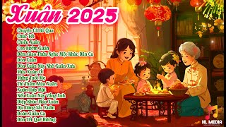 Nhạc Tết 2025 Cha Cha Nhạc Xuân 2025 Nghe Nhạc Xuân Nôn Tết  Chào Xuân Ất Tỵ 2025 [upl. by Ardehs]